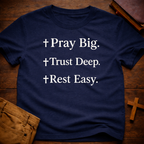 Pray Big Trust Deep Rest Easy T-Shirt