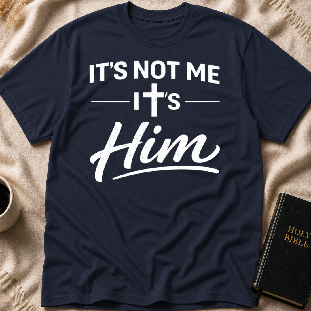 It's Not Me It's Him T-Shirt