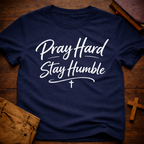 Pray Hard Stay Humble T-Shirt