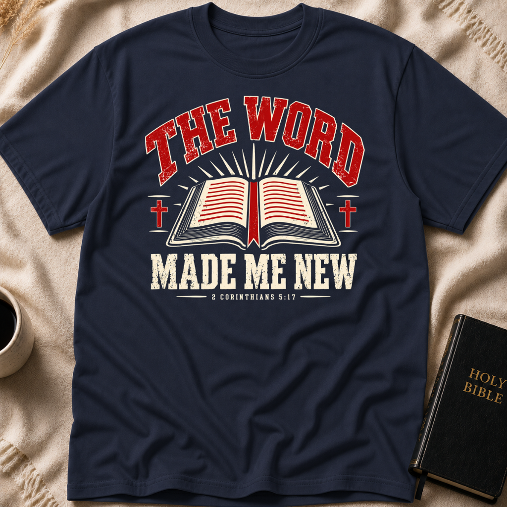 The Word Made Me New T-Shirt