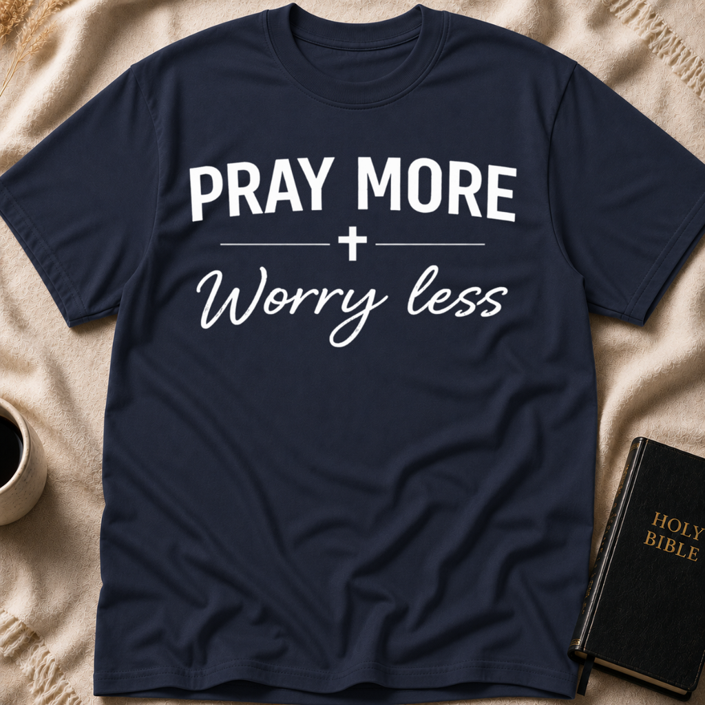 Pray More Worry Less T-Shirt