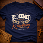 Redeemed and Recovering T-Shirt