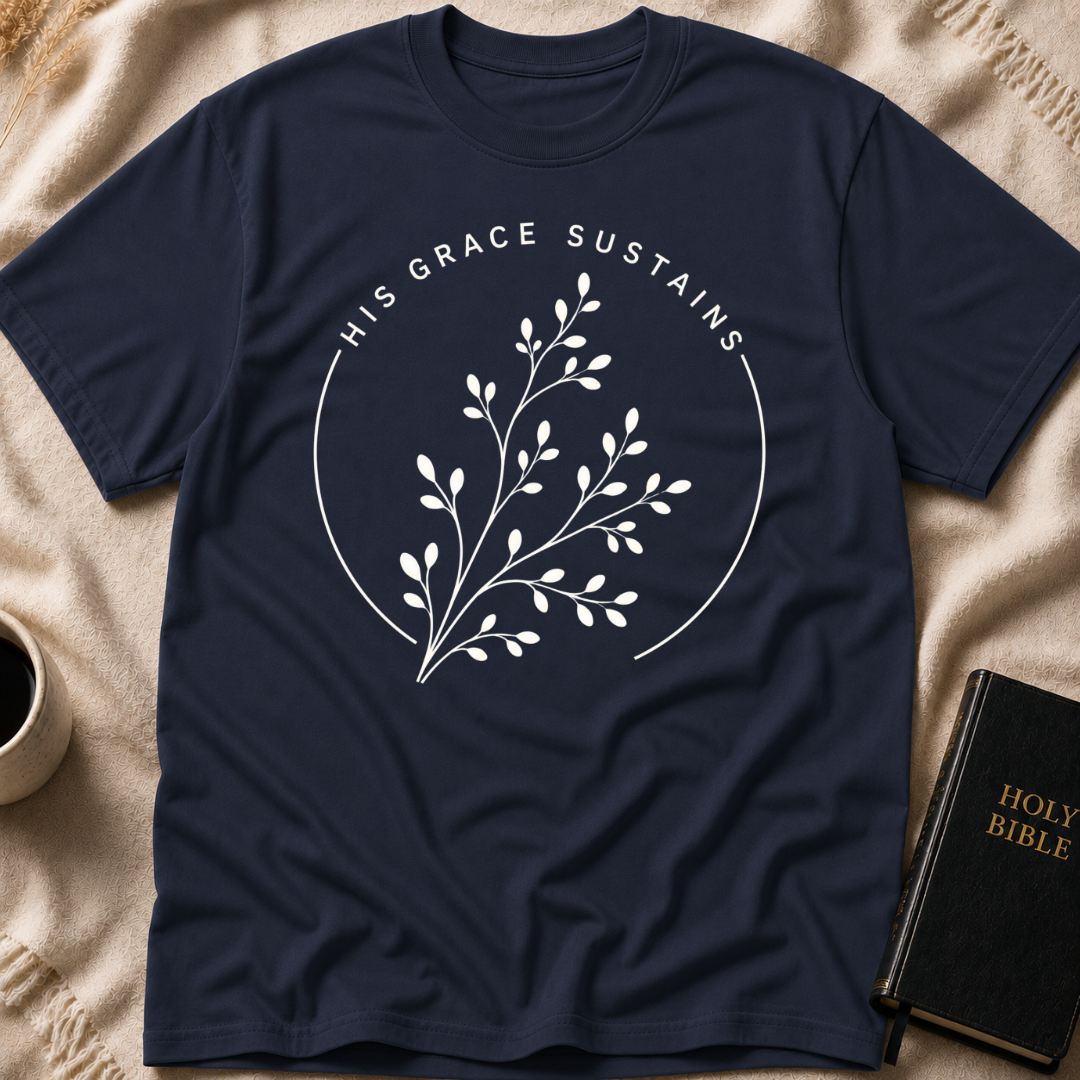 His Grace Sustains T-Shirt