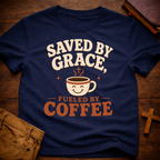 Saved By Grace Fueled By Coffee T-Shirt