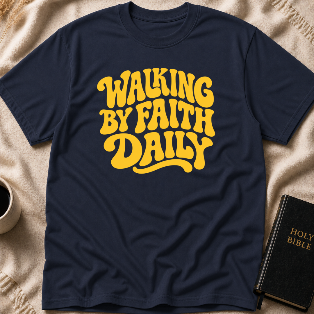 Walking By Faith Daily T-Shirt