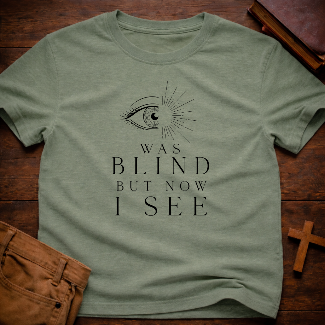 Was Blind But Now I See T-Shirt