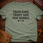 Train Hard, Trust God, Stay Humble T-Shirt