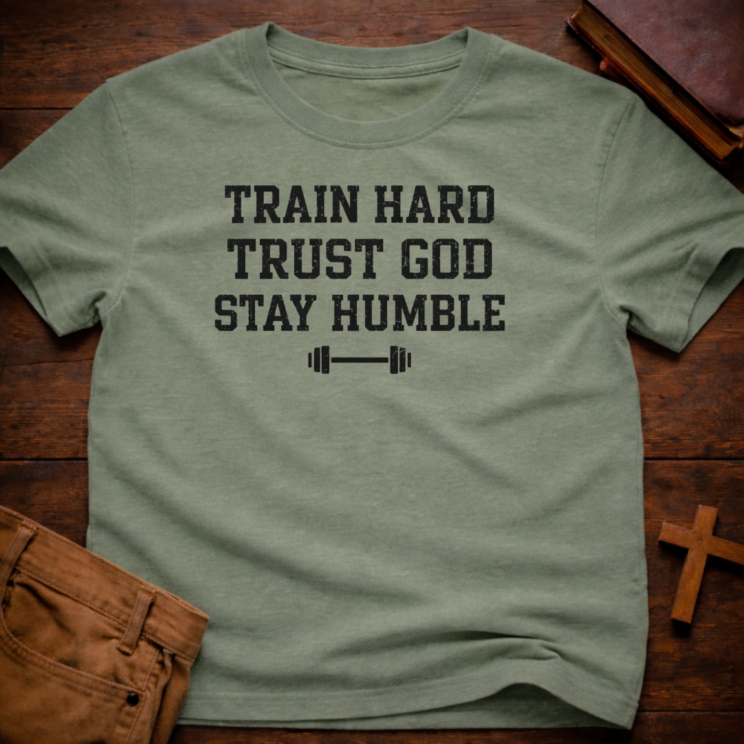Train Hard, Trust God, Stay Humble T-Shirt