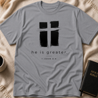 He is Greater T-Shirt