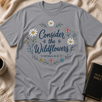 Consider The Wildflowers T-Shirt