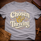 Chosen And Thriving T-Shirt