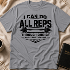 I Can do all Reps Through Him that Strengthens me T-Shirt