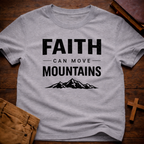 Faith Can Move Mountains T-Shirt