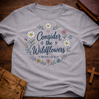 Consider The Wildflowers T-Shirt