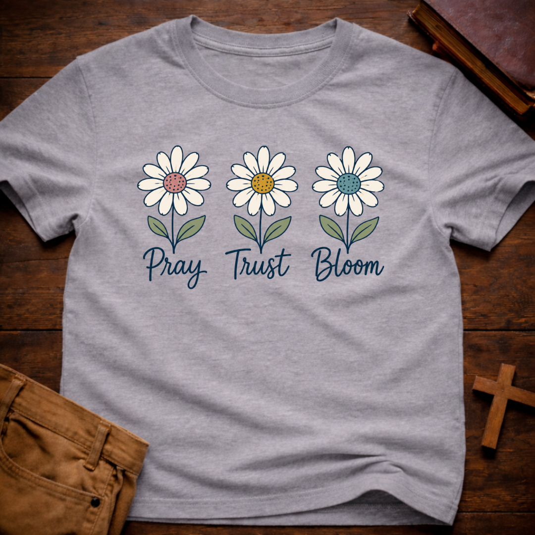 Pray Trust Bloom T-Shirt