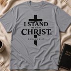 I Stand with Christ T-Shirt