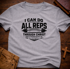 I Can do all Reps Through Him that Strengthens me T-Shirt