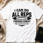 I Can do all Reps Through Him that Strengthens me T-Shirt