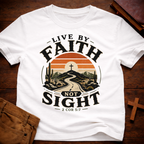 Live By Faith Not Sight T-Shirt