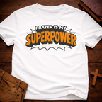 Prayer is My Super Power T-Shirt