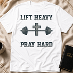 Lift Heavy Pray Hard T-Shirt