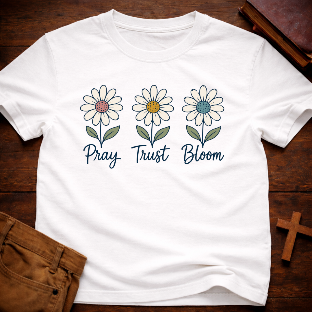 Pray Trust Bloom T-Shirt
